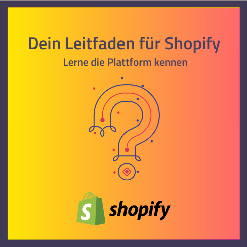 Leitfaden für Shopify: Lerne die Plattform kennen