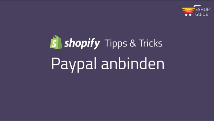 Shopify Tipps & Tricks: Paypal anbinden kinderleicht